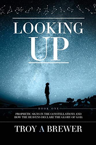 Stock image for Looking Up: Prophetic signs in the constellations and how the heavens declare the glory of God. for sale by HPB-Diamond