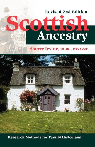 Scottish Ancestry: Research Methods for Family Historians Revised 2nd Edition - Irvine, Sherry