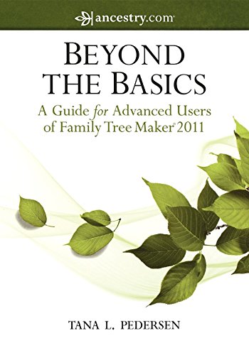 Imagen de archivo de Beyond the Basics: A Guide for Advanced Users of Family Tree Maker 2011 a la venta por Wonder Book