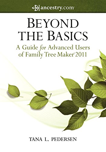 Stock image for Beyond the Basics: A Guide for Advanced Users of Family Tree Maker 2011 for sale by Wonder Book