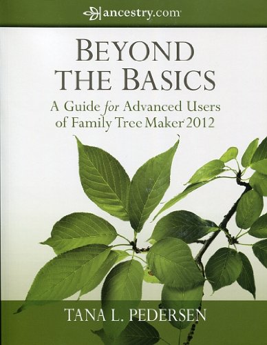 Imagen de archivo de Beyond the Basics A Guide for Advanced Users of Family Tree Maker 2012 a la venta por Decluttr