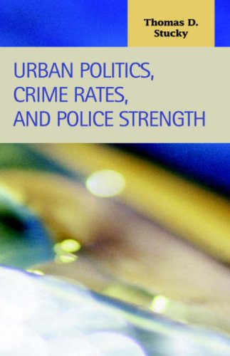 9781593320904: Urban Politics, Crime Rates, And Police Strength (CRIMINAL JUSTICE)