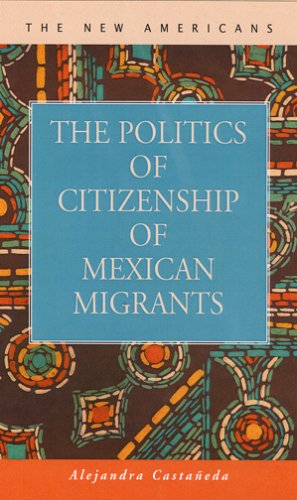 Stock image for The Politics of Citizenship of Mexican Migrants for sale by ThriftBooks-Dallas