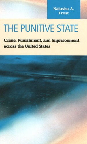Stock image for The Punitive State: Crime, Punishment, and Imprisonment across the United States (Criminal Justice: Recent Scholarship) for sale by Phatpocket Limited