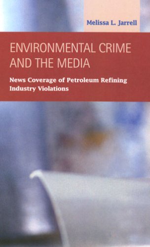 Stock image for Environmental Crime and the Media: News Coverage of Petroleum Refining Industry Violations (Criminal Justice) for sale by HPB-Red