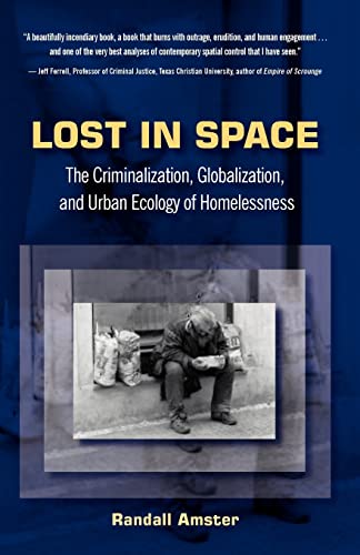 Stock image for Lost in Space: The Criminalization, Globalization and Urban Ecology of Homelessness for sale by ThriftBooks-Atlanta