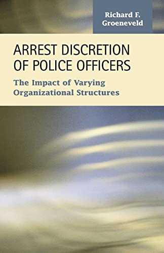 Stock image for Arrest Discretion of Police Officers The Impact of Varying Organizational Structures Criminal Justicerecent Scholarship for sale by PBShop.store US