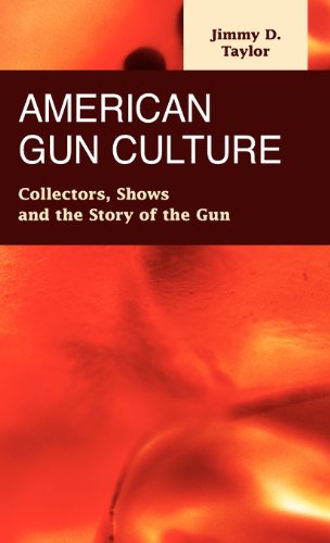 Stock image for American Gun Culture: Collectors, Shows, and the Story of the Gun for sale by ThriftBooks-Atlanta