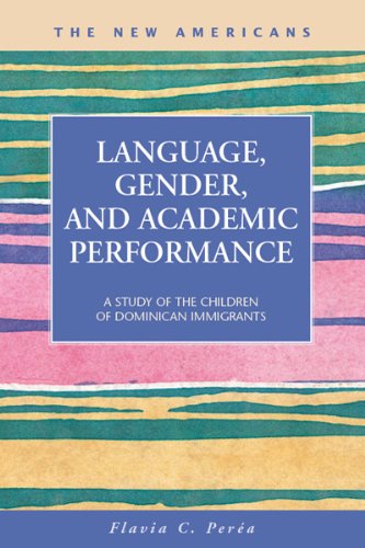 Stock image for Language, Gender, and Academic Performance: A Study of the Children of Dominican Immigrants (The New Americans: Recent Immigration and American Society) for sale by suffolkbooks