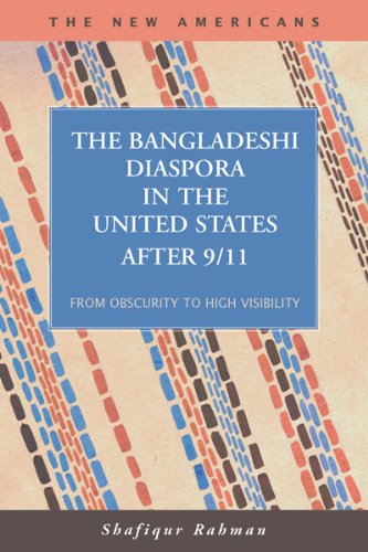 The Bangladeshi Diaspora in the United State After 9/11: From Obscurity to High Visibility (The New Americans: Recent Immigration and American Society) (9781593324056) by Shafiqur Rahman