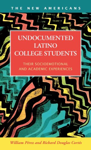 Imagen de archivo de Undocumented Latino College Students: Their Socioemotional and Academic Experiences (The New Americans: Recent Immigration and American Society) a la venta por Lucky's Textbooks