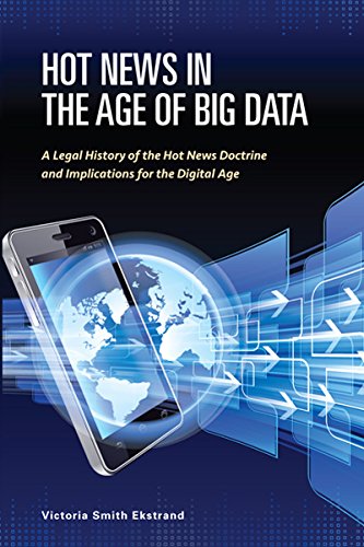 Stock image for Hot News in the Age of Big Data: A Legal History of the Hot News Doctrine and Implications for the Digital Age for sale by suffolkbooks