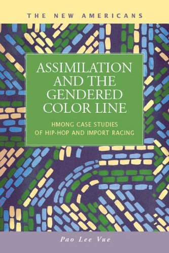 Stock image for Assimilation and the Gendered Color Line: Hmong Case Studies of Hip-Hop and Import Racing (The New Americans: Recent Immigration and American Society) for sale by HPB-Red