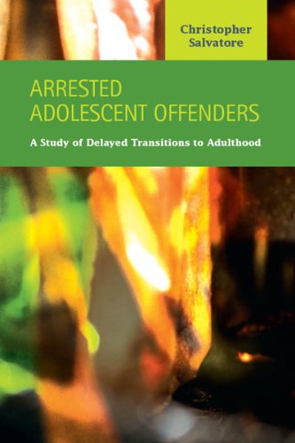 Beispielbild fr Arrested Adolescent Offenders: A Study of Delayed Transitions to Adulthood zum Verkauf von Buchpark