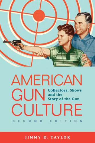 Beispielbild fr American Gun Culture : Collectors, Shows and the Story of the Gun zum Verkauf von Better World Books