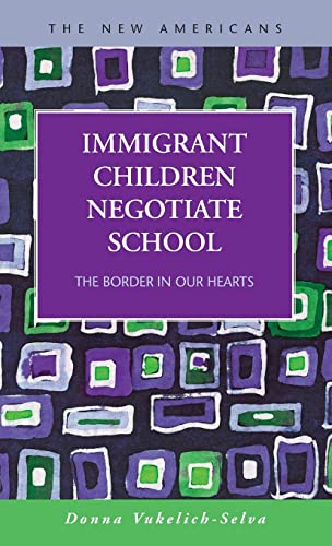 Beispielbild fr Immigrant Children Negotiate School: The Border in Our Hearts zum Verkauf von Buchpark