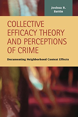 Beispielbild fr Collective Efficacy Theory and Perceptions of Crime: Documenting Neighborhood Context Effects zum Verkauf von Buchpark