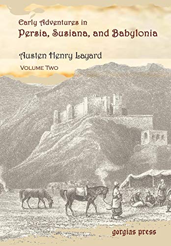 9781593330026: Early Adventures in Persia, Susiana, and Babylonia, Including a Residence Among the Bakhtiyari and Other Wild Tribes Before the Discovery of Nineveh