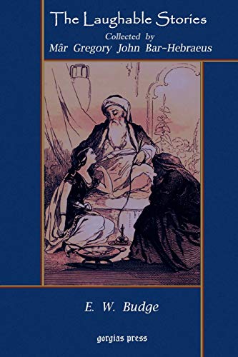9781593330163: The Laughable Stories Collected by M?r Gregory John Bar-Hebraeus the Syriac Text Edited with an English Translation by E. W. Budge