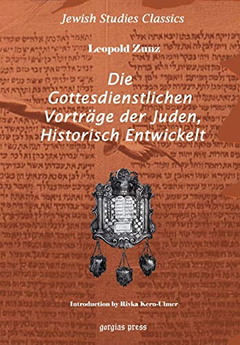 Beispielbild fr Die Gottesdienstlichen Vortrage der Juden Historisch Entwickelt. Ein Beitrag zur Alterthumskunde und biblischen Kritik, zur Literature- und Religionsgeschichte zum Verkauf von Windows Booksellers