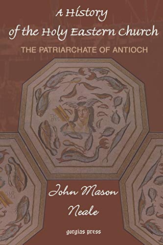 History of the Holy Eastern Church : The Patriarchate of Antioch