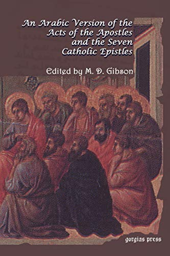 Beispielbild fr An Arabic Version of the Acts of the Apostles and the Seven Catholic Epistles zum Verkauf von Windows Booksellers