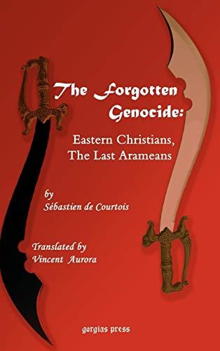 Stock image for The Forgotten Genocide: Eastern Christians, The Last Arameans for sale by Andrew's Books