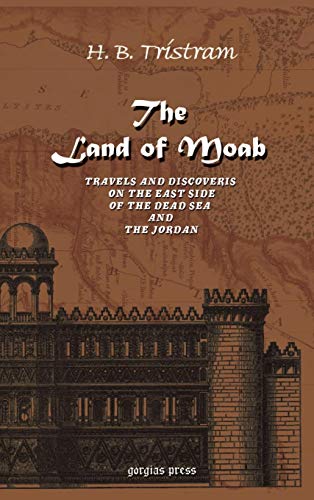 Beispielbild fr The Land of Moab: Travels and Discoveries on the East side of the Dead Sea amd the Jordan zum Verkauf von Ergodebooks