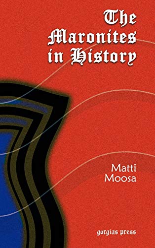 The Maronites in History - Matti Moosa