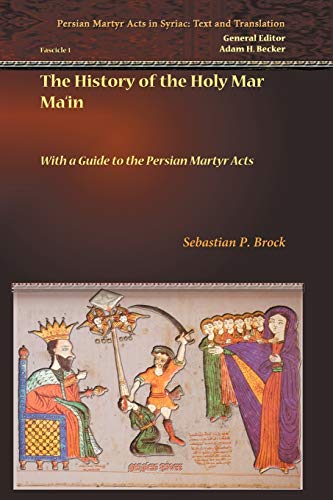 The History of the Holy Mar Ma'in (Persian Martyr Acts in Syriac: Texts and Translation) (English and Syriac Edition) (9781593332228) by Brock, Sebastian P