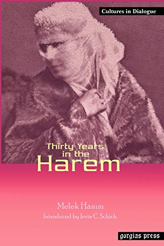 Beispielbild fr Thirty Years in the Harem: New Introduction by Irvin C. Schick (Cultures in Dialogue: First Series) zum Verkauf von Anybook.com