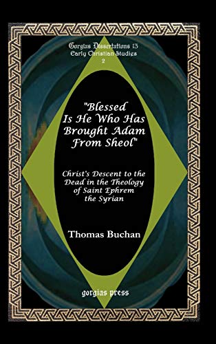 9781593332280: Blessed Is He Who Has Brought Adam from Sheol: Christ's Descent To The Dead In The Theology Of Saint Ephrem The Syrian [Lingua Inglese]: 13