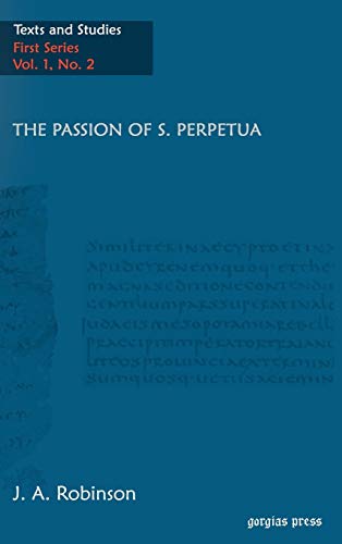 Beispielbild fr Texts and Studies, Contributions to Biblical and Patristic Literature, Vol. I: No. 2., The Passion of S. Perpetua zum Verkauf von Windows Booksellers