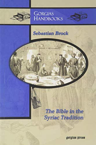 The Bible in the Syriac Tradition (English Version - Gorgias Handbooks) (9781593333003) by Sebastian P. Brock
