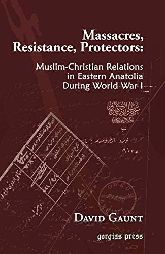 9781593333010: Massacres, Resistance, Protectors: Muslim-Christian Relations in Eastern Anatolia during World War I