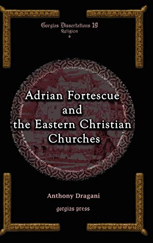 9781593333454: Adrian Fortescue and the Eastern Christian Churches: 19 (Gorgias Studies in Religion)