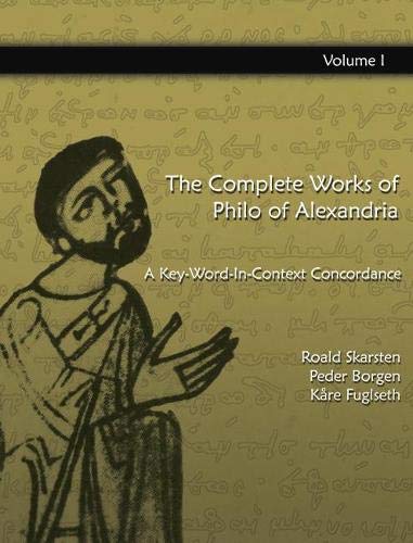 The Complete Works of Philo of Alexandria: A Key-word-in-context Concordance (9781593333508) by Skarsten, Roald