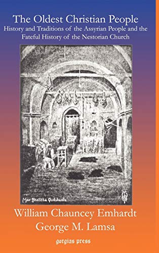 9781593334079: The Oldest Christian People: History and Traditions of the Assyrian People and the Fateful History of the Nestorian Church