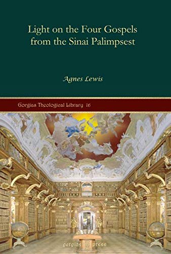 Light on the Four Gospels from the Sinai Palimpsest (Gorgias Theological Library) (9781593335304) by Agnes Lewis