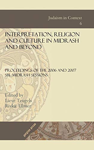 Stock image for Interpretation, Religion and Culture in Midrash and Beyond. Proceedings of the 2006 and 2007 SBL Midrash Sessions [Judaism in Context 6] for sale by Windows Booksellers