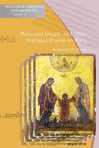 Mary and Joseph, and Other Dialogue Poems on Mary (Texts from Christian Late Antiquity) (9781593338398) by Brock, Sebastian