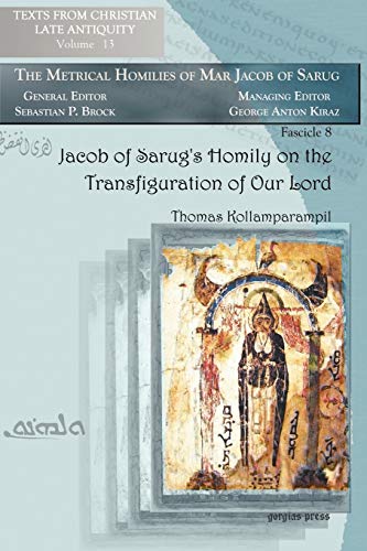 9781593339340: Jacob of Sarug's Homily on the Transfiguration of Our Lord (Texts from Christian Late Antiquity)