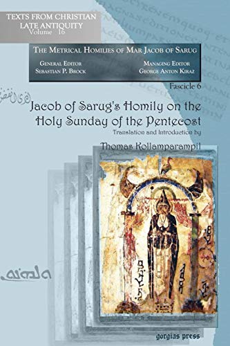9781593339371: Jacob of Sarug's Homily on the Holy Sunday of the Pentecost (Texts from Christian Late Antiquity: the Metrical Homilies of Mar Jacob of Sarug Fascicle 6)