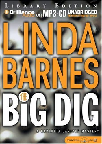 The Big Dig (Carlotta Carlyle Series) (9781593353643) by Barnes, Linda