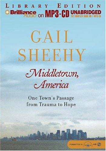 Middletown, America: One Town's Passage from Trauma to Hope (9781593355005) by Sheehy, Gail