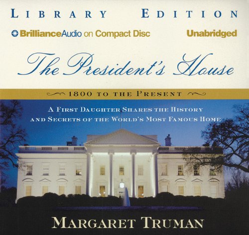 The President's House: A First Daughter Shares the History and Secrets of the World's Most Famous Home (9781593355203) by Truman, Margaret