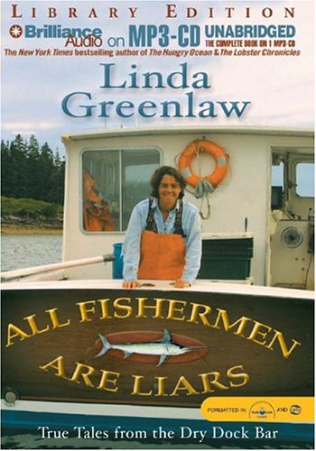 All Fishermen Are Liars: True Tales from the Dry Dock Bar (9781593358341) by Greenlaw, Linda