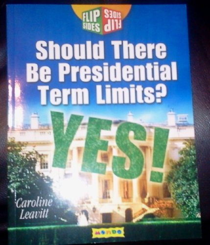Imagen de archivo de Flip Sides: Should There Be Presidential Term Limits? a la venta por SecondSale