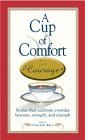 Beispielbild fr A Cup of Comfort Courage: Stories That Celebrate Everyday Heroism, Strength, and Triumph zum Verkauf von Wonder Book