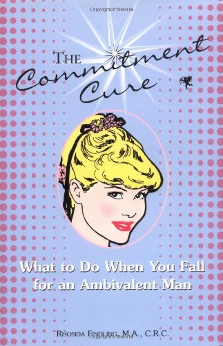 Beispielbild fr The Commitment Cure : What to Do When You Fall for an Ambivalent Man zum Verkauf von Better World Books